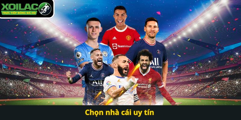 Chọn nhà cái uy tín 